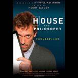 House and Philosophy Everybody Lies, William Irwin