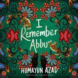 I Remember Abbu, Humayun Azad