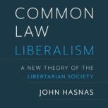 Common Law Liberalism, John Hasnas