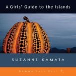 A Girls Guide to the Islands, Suzanne Kamata