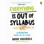 Everything Is Out of Syllabus, Varun Duggirala