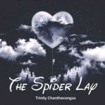 The Spider Lay, Trinity Chanthavongsa
