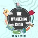 The Wandering Chair, Cody Fennel