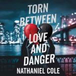 Torn Between Love and Danger, Nathaniel Cole