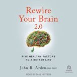 Rewire Your Brain 2.0, PhD Arden