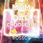 Mom and Dad, I Choose You!, Rossco