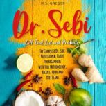 Dr. Sebi Cell Food List and Products, M.S. Greger