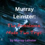 Murray Leinster The Ambulance Made T..., Murray Leinster