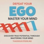 Defeat Your Ego Master Your Mind, Thaddeus Steerling