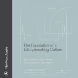 The Foundation of a Disciplemaking Cu..., Justin G. Gravitt