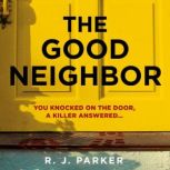 The Good Neighbor, R. J. Parker