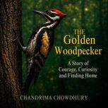 The Golden Woodpecker, Chandrima Chowdhury