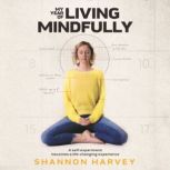 My Year of Living Mindfully, Shannon Harvey