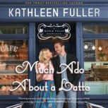Much Ado About a Latte, Kathleen Fuller