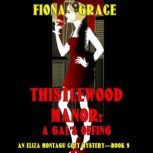 Thistlewood Manor A Gals Offing An..., Fiona Grace