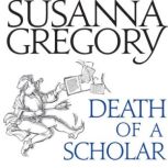 Death of a Scholar, Susanna Gregory