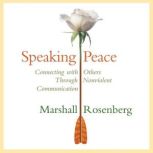Speaking Peace, Marshall Rosenberg, PhD