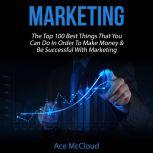 Marketing The Top 100 Best Things Th..., Ace McCloud