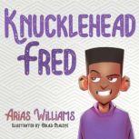 Knucklehead Fred, Arias Williams