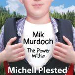 Mik Murdoch The Power Within, Michell Plested