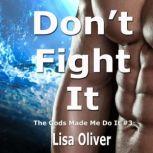 Dont Fight It, Lisa Oliver