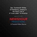 Sen. Duckworth Writes Of Resiliency, ..., PBS NewsHour