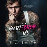 Heartbreak Me, T. L. Smith