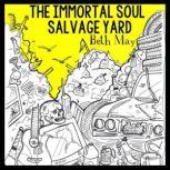 The Immortal Soul Salvage Yard, Beth May