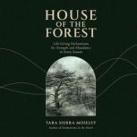 House of the Forest, Tara Sierra Moseley