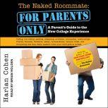 The Naked Roommate For Parents Only: A Parent’s Guide to the New College Experience, Harlan Cohen