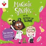 Maggie Sparks and the School of Slime..., Steve Smallman