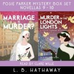 Marriage is Murder? + Murder in the London Lights Posie Parker Novellas #9 + #10 - Double edition, L.B. Hathaway