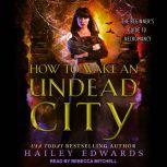 How to Wake an Undead City, Hailey Edwards