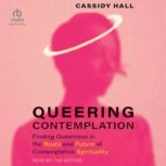 Queering Contemplation, Cassidy Hall