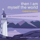 Then I Am Myself the World, Christof Koch