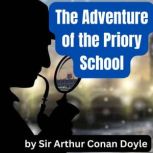 The Adventure of the Priory School, Sir Arthur Conan Doyle