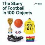 The Story of Football in 100 Objects, National Football Museum