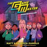 The Game Master: Mansion Mystery, Rebecca Zamolo