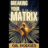Breaking Your Matrix, Gil Hodges