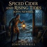 Spiced Cider and Rising Tides, John Newbill