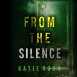 From The Silence A Dirk King FBI Sus..., Katie Rush