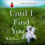 Until I Find You A Novel, Rea Frey