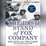 The Last Stand of Fox Company A True Story of U.S. Marines in Combat, Tom Clavin