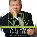 Up Till Now The Autobiography, William Shatner