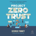 Project Zero Trust, George Finney