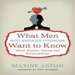 What Men with Asperger Syndrome Want ..., Maxine Aston