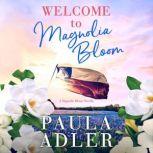 Welcome to Magnolia Bloom A Magnolia Bloom Novella, Paula Adler