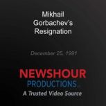 Mikhail Gorbachev's Resignation, PBS NewsHour