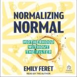 Normalizing Normal, Emily Feret