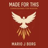 Made For This, Mario J Borg